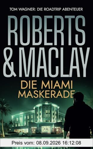 Die Miami Maskerade (Tom Wagner: Die Roadtrip Abenteuer, Band 1)