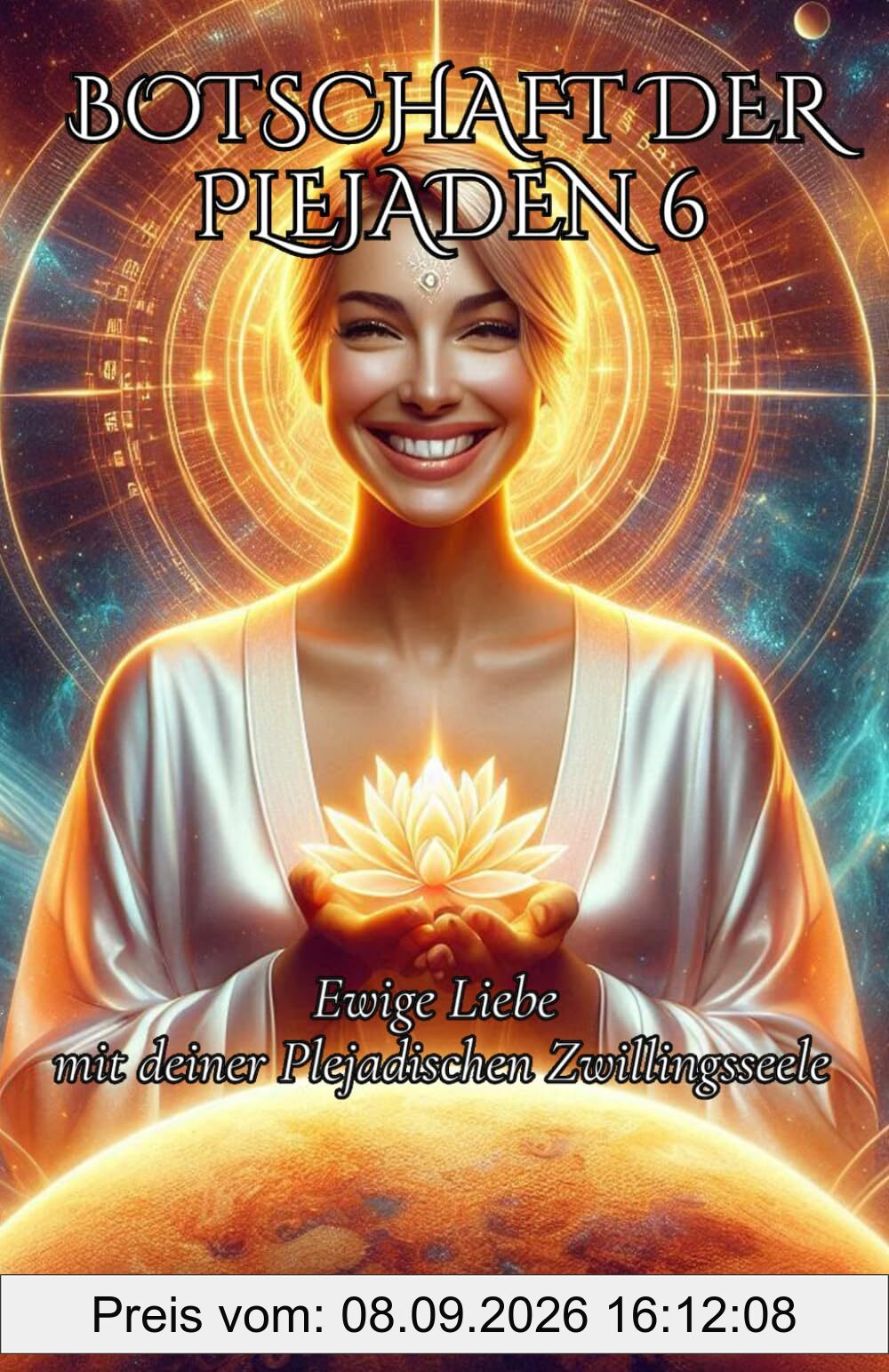 Botschaft der Plejaden 6 - Ewige Liebe mit deiner Plejadischen Zwillingsseele