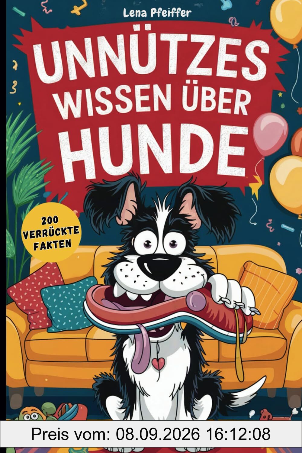 Unnützes Wissen über Hunde: Das perfekte Geschenk für Hundeliebhaber. Skurrile Fakten, die du nicht erwartet hast, aber unbedingt kennen solltest