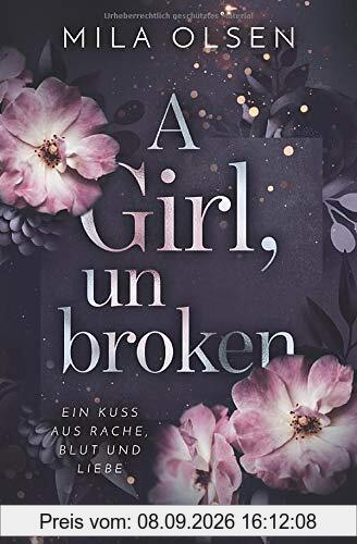 A Girl, unbroken (Ein Kuss aus Rache, Blut und Liebe, Band 2)