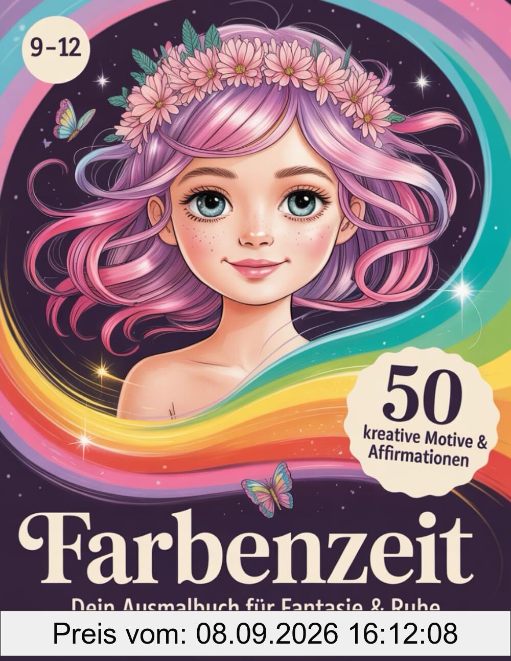 Farbenzeit: Dein Ausmalbuch für Fantasie & Ruhe | 9–12 | 50 kreative Motive & Affirmationen
