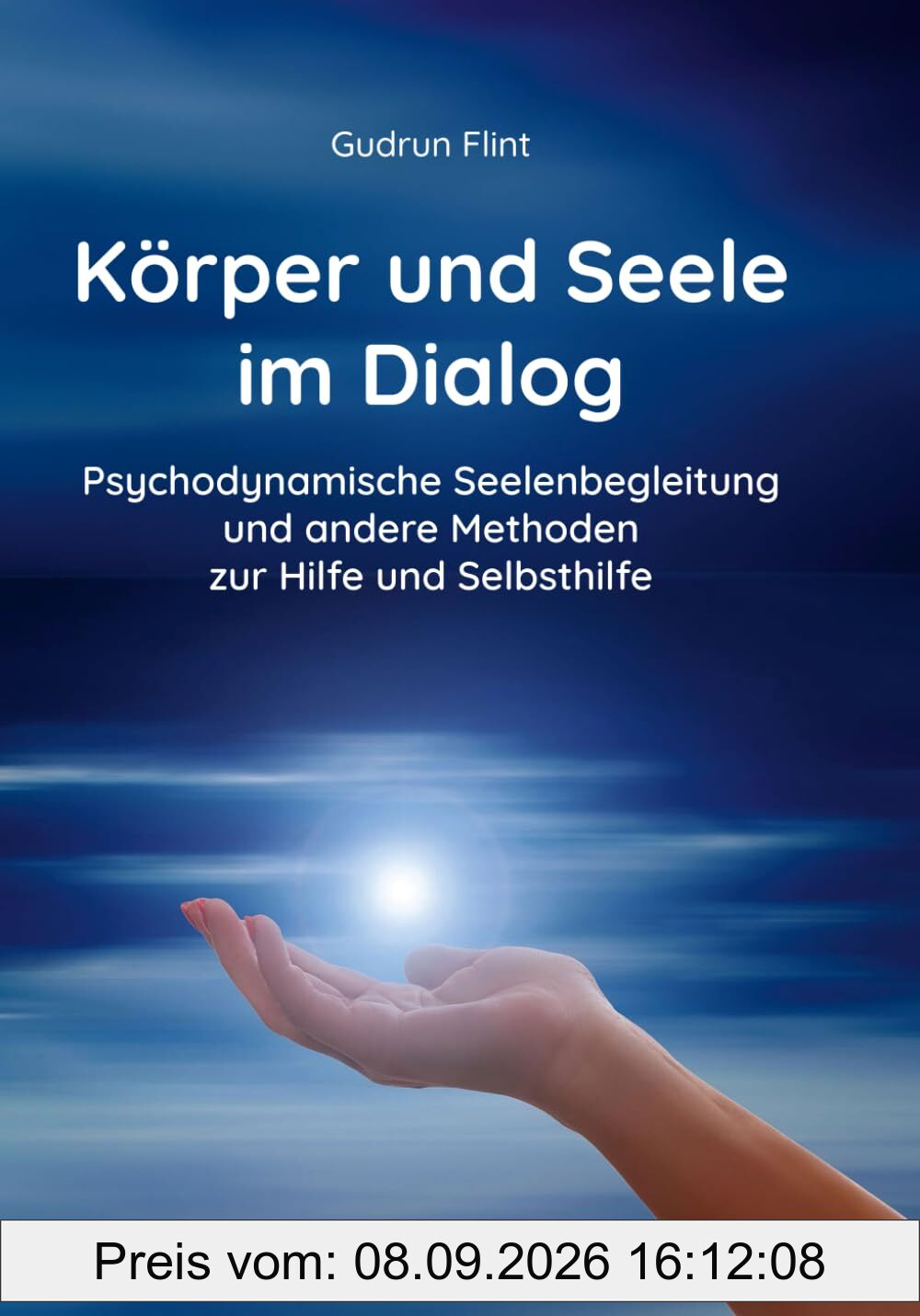 Körper und Seele im Dialog: Psychodynamische Seelenbegleitung und andere Methoden zur Hilfe und Selbsthilfe