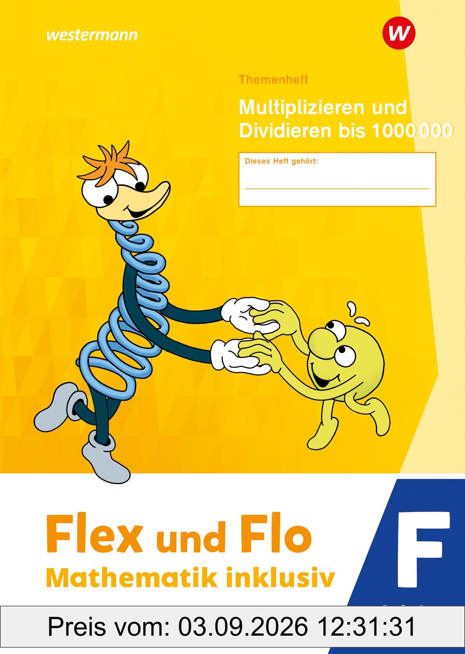 Flex und Flo - Mathematik inklusiv Ausgabe 2021: Themenheft Multiplizieren und Dividieren bis 1000000 F