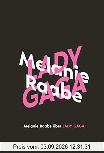Melanie Raabe über Lady Gaga (KiWi Musikbibliothek, Band 12)