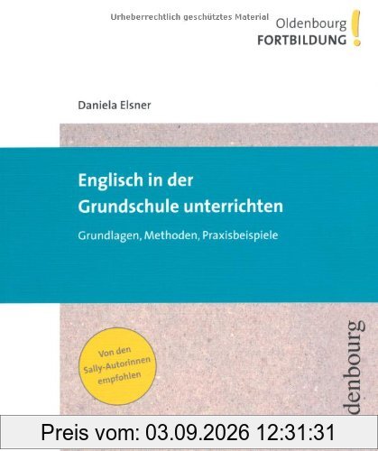 Englisch in der Grundschule unterrichten: Grundlagen, Methoden, Praxisbeispiele