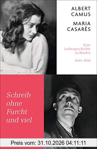 Schreib ohne Furcht und viel: Eine Liebesgeschichte in Briefen 1944-1959