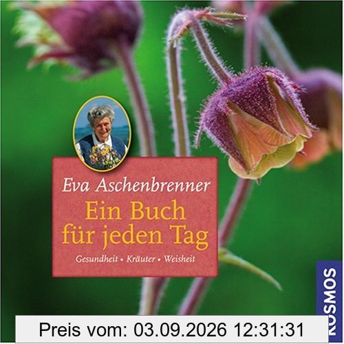 Ein Buch für jeden Tag: Kräuter, Natur, Gesundheit