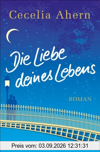 Die Liebe deines Lebens: Roman