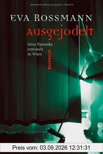 Ausgejodelt: Mira Valensky ermittelt in Wien: Ein Mira-Valensky-Krimi