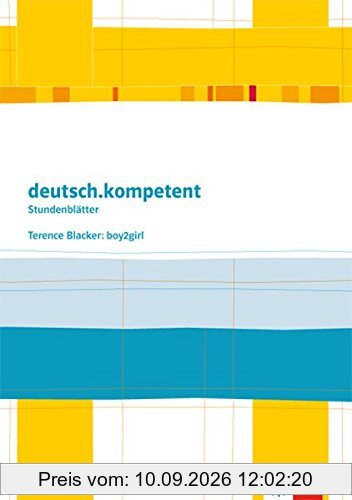 deutsch.kompetent - Stundenblätter / Terence Blacker: Boy2girl: Kopiervorlagen 6. Klasse