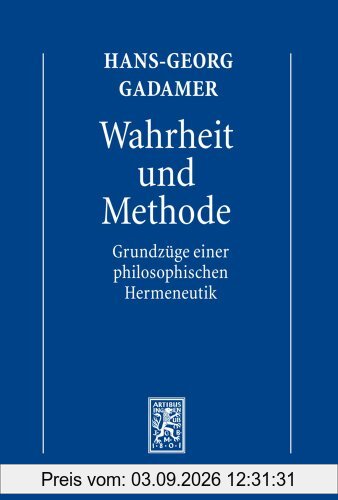 Gesammelte Werke 1: Hermeneutik 1: Wahrheit und Methode: Grundzüge einer philosophischen Hermeneutik