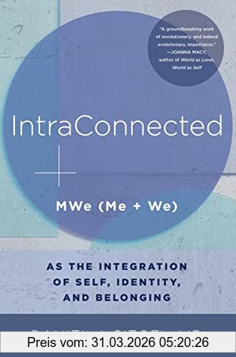 Siegel, Daniel J. Intraconnected, Mwe (Me + We) As The Integration Of Self, Identity, And Belonging (Norton Series On Interpersonal Neurobiology, Band 0)