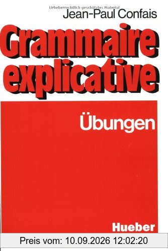 Grammaire explicative. Schwerpunkte der französischen Grammatik für Leistungskurs und Studium: Grammaire explicative, Übungen