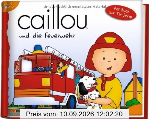 Caillou Geschichtenbuch, Bd. 15: Caillou und die Feuerwehr