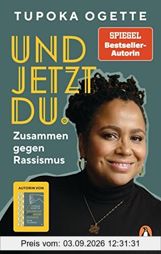 Und jetzt du.: Zusammen gegen Rassismus - von SPIEGEL-Bestsellerautorin Tupoka Ogette – Mit vielen praktischen und alltagsnahen Übungen für Freunde, Familie, Schule und Beruf