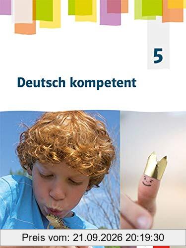 Deutsch kompetent 5. Ausgabe Sachsen, Sachsen-Anhalt, Thüringen Gymnasium: Schülerbuch Klasse 5 (Deutsch kompetent. Ausgabe für Sachsen, …