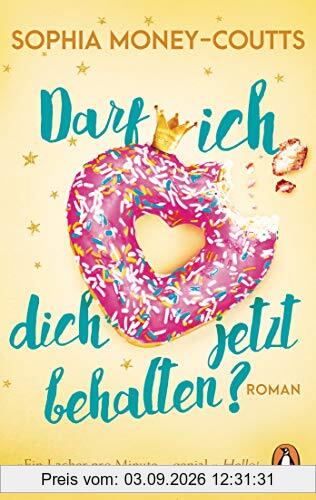 Darf ich dich jetzt behalten?: Roman