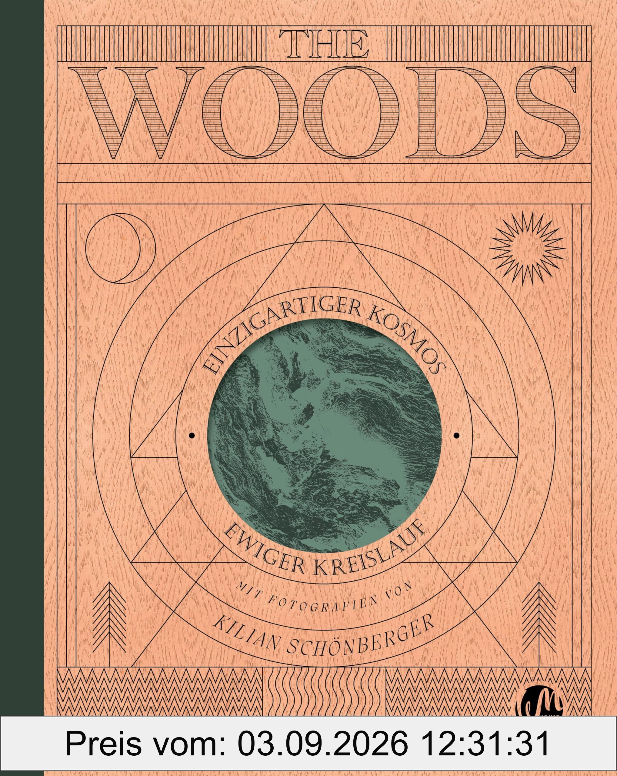 THE WOODS: Einzigartiger Kosmos - Ewiger Kreislauf: wunderschöner Bildband mit Holzcover, Waldwissen und Inspiration - ein ganz besonderes Geschenk
