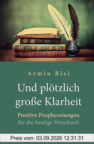 Und plötzlich große Klarheit: Positive Prophezeiungen für die heutige Wendezeit