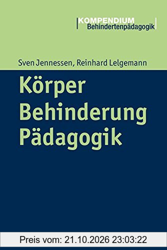 Körper - Behinderung - Pädagogik (Kompendium Behindertenpädagogik)