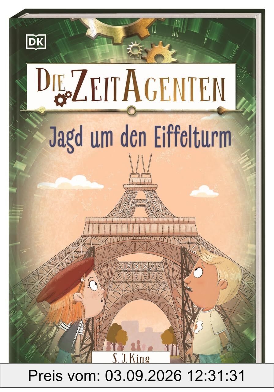 Die Zeit-Agenten 3. Jagd um den Eiffelturm: Ein actionreiches Zeitreise-Abenteuer mit spannendem Geschichtswissen. Für Kinder ab 7 Jahren