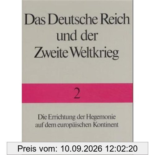 Das Deutsche Reich und der Zweite Weltkrieg, 10 Bde., Bd.2, Die Errichtung der Hegemonie auf dem europäischen Kontinent