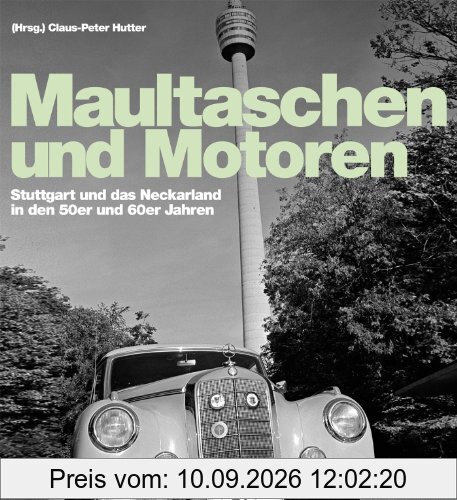 Maultaschen & Motoren: Stuttgart und das Neckarland in den 50er und 60er Jahren