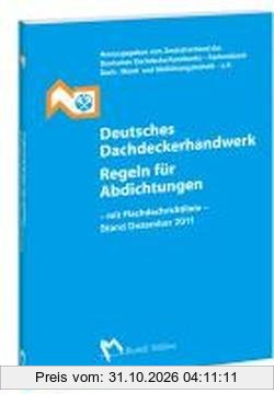 Deutsches Dachdeckerhandwerk Regeln für Abdichtungen: Mit Flachdachrichtlinie Ausgabe Oktober 2008 (mit Änderungen Mai 2009 und Dezember …