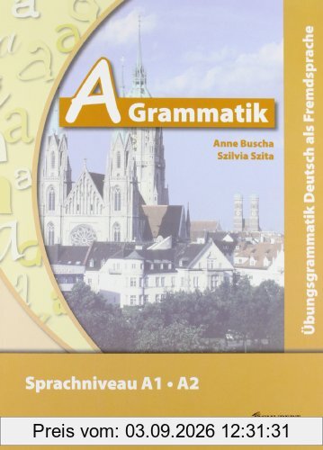 A-Grammatik: Übungsgrammatik Deutsch als Fremdsprache, Sprachniveau A1/A2