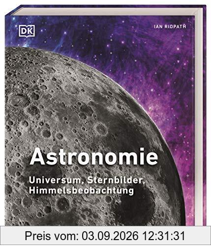 Astronomie: Universum, Sternbilder, Himmelsbeobachtung