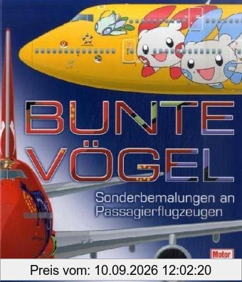 Bunte Vögel: Sonderbemalungen an Passagierflugzeugen: Sonderbemalungen an Passagierflugzeugen internationaler Airlines