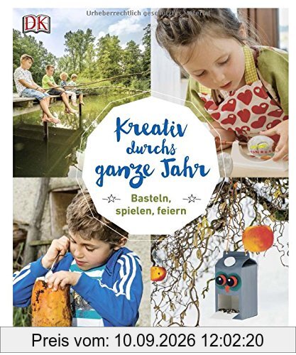 Kreativ durchs ganze Jahr: Basteln, spielen, feiern