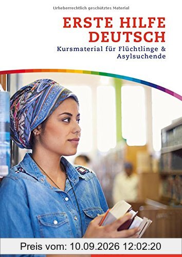 Erste Hilfe Deutsch: Kursmaterial für Flüchtlinge und Asylsuchende / Kurs- und Arbeitsbuch