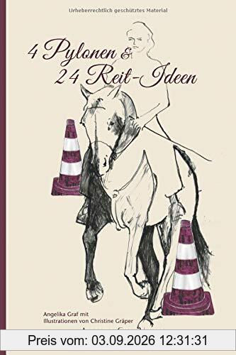 4 Pylonen & 24 Reit-Ideen: Pferde gesunderhaltend & einfallsreich gymnastizieren (E-Book-Reit-Ideen, Band 1)