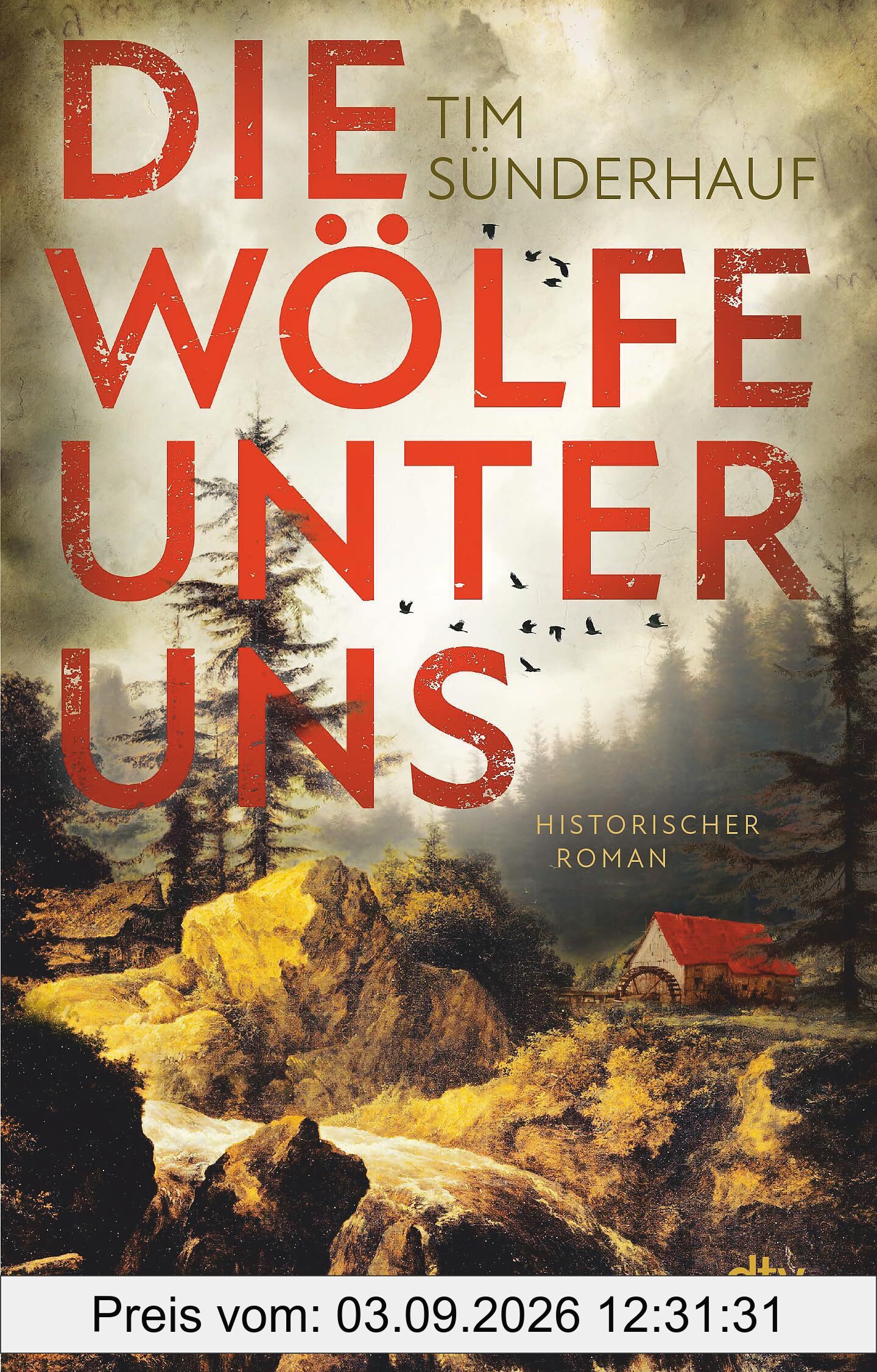 Die Wölfe unter uns: Historischer Roman | »Ein packender Roman, den man nicht wieder vergisst.« Titus Müller