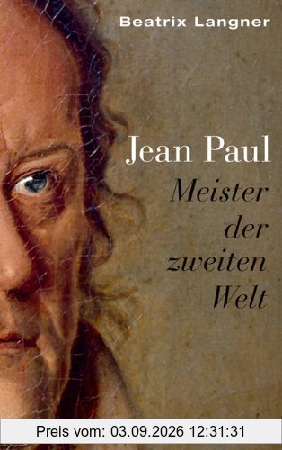 Jean Paul: Meister der zweiten Welt