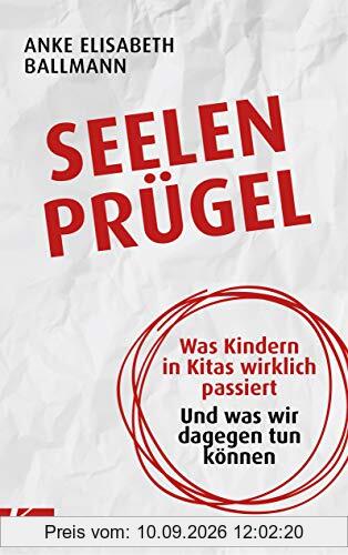 Seelenprügel: Was Kindern in Kitas wirklich passiert. Und was wir dagegen tun können