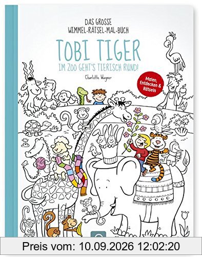Tobi Tiger – Im Zoo geht's tierisch rund!: Das große Wimmel-Rätsel-Mal-Buch