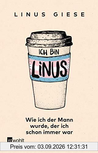 Ich bin Linus: Wie ich der Mann wurde, der ich schon immer war
