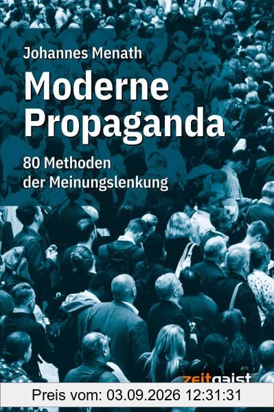 Moderne Propaganda: 80 Methoden der Meinungslenkung