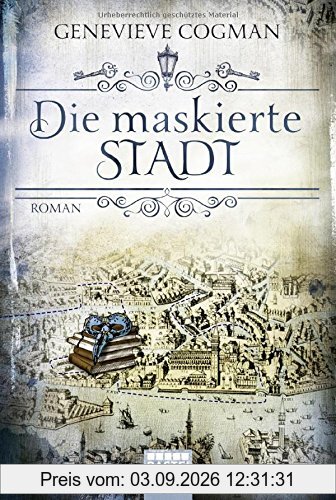 Die Bibliothekare: Die maskierte Stadt: Roman