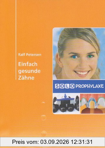Einfach gesunde Zähne: Solo-Prophylaxe
