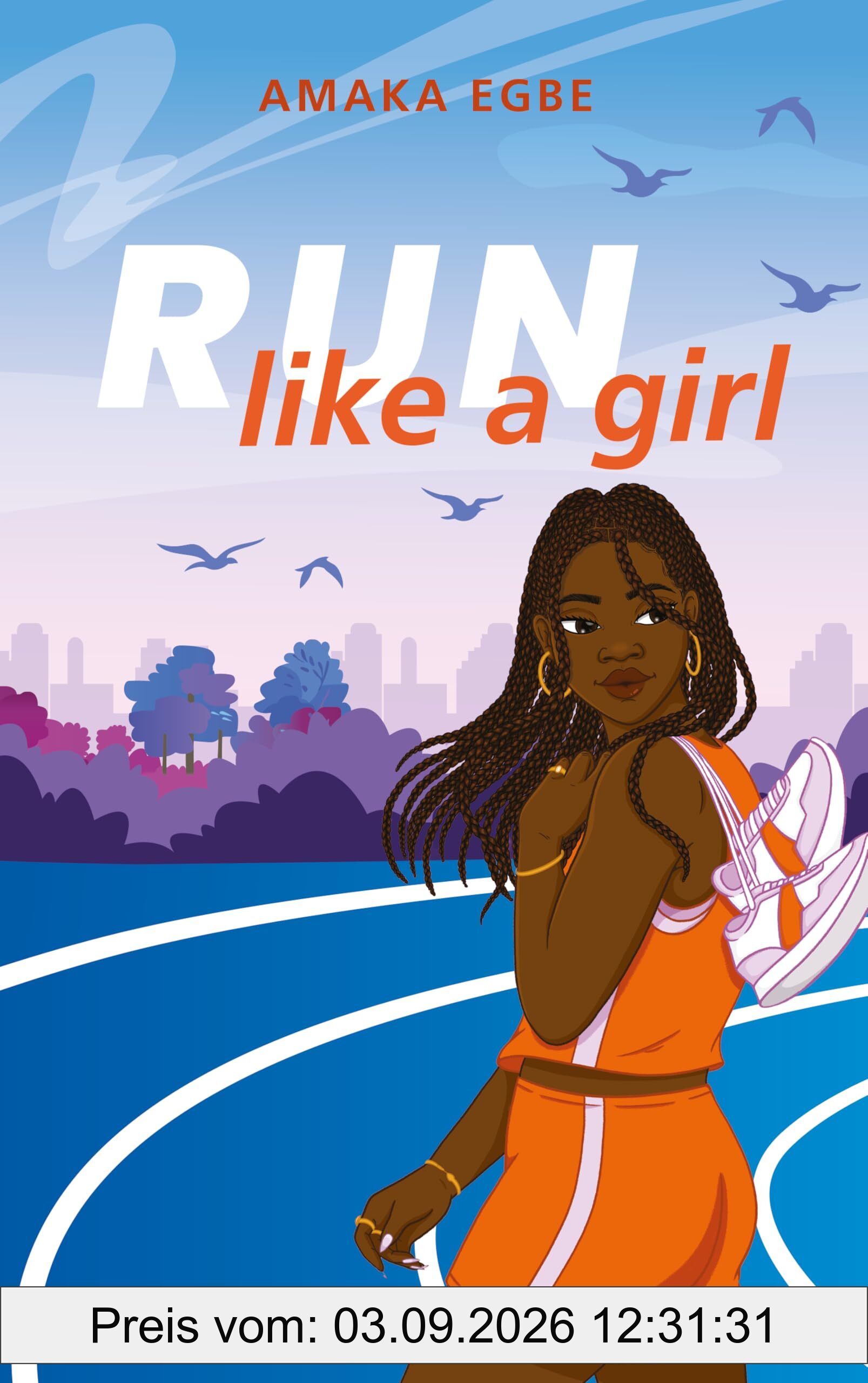 Run Like A Girl: Girl Power: Inspirierender Jugendroman über eine ehrgeizige Läuferin, die mutig ihren Weg bestreitet | Süße Slow-Burn-Romance ohne Kitsch und Klischees