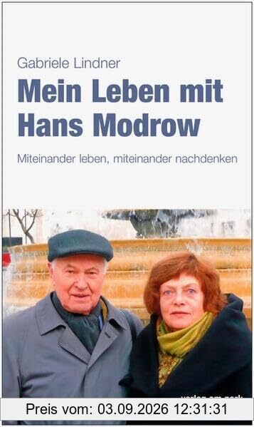 Mein Leben mit Hans Modrow: Miteinander leben, miteinander nachdenken (verlag am park)