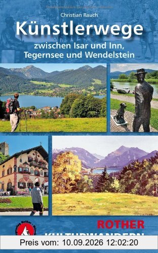 Künstlerwege: Zwischen Isar und Inn, Tegernsee und Wendelstein. 25 Kulturwanderungen