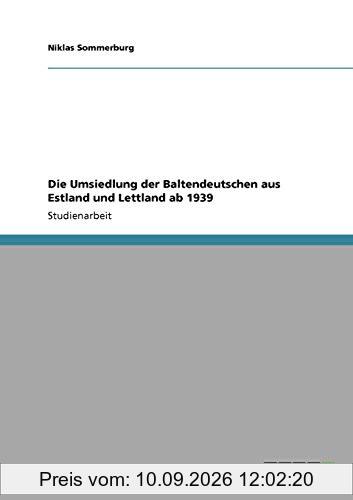 Die Umsiedlung der Baltendeutschen aus Estland und Lettland ab 1939