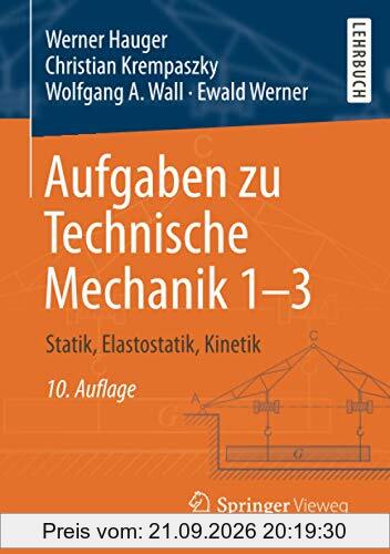 Aufgaben zu Technische Mechanik 1–3: Statik, Elastostatik, Kinetik