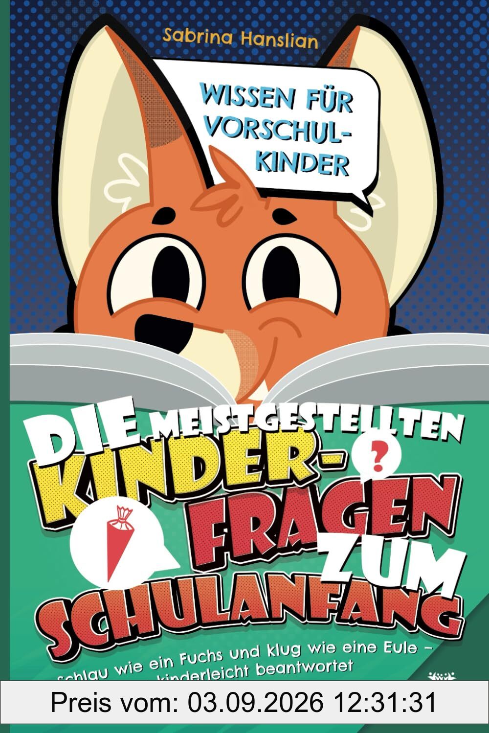 Wissen für Vorschulkinder: Die meistgestellten Kinderfragen zum Schulanfang.: Schlau wie ein Fuchs und klug wie eine Eule – Alle Fragen kinderleicht beantwortet