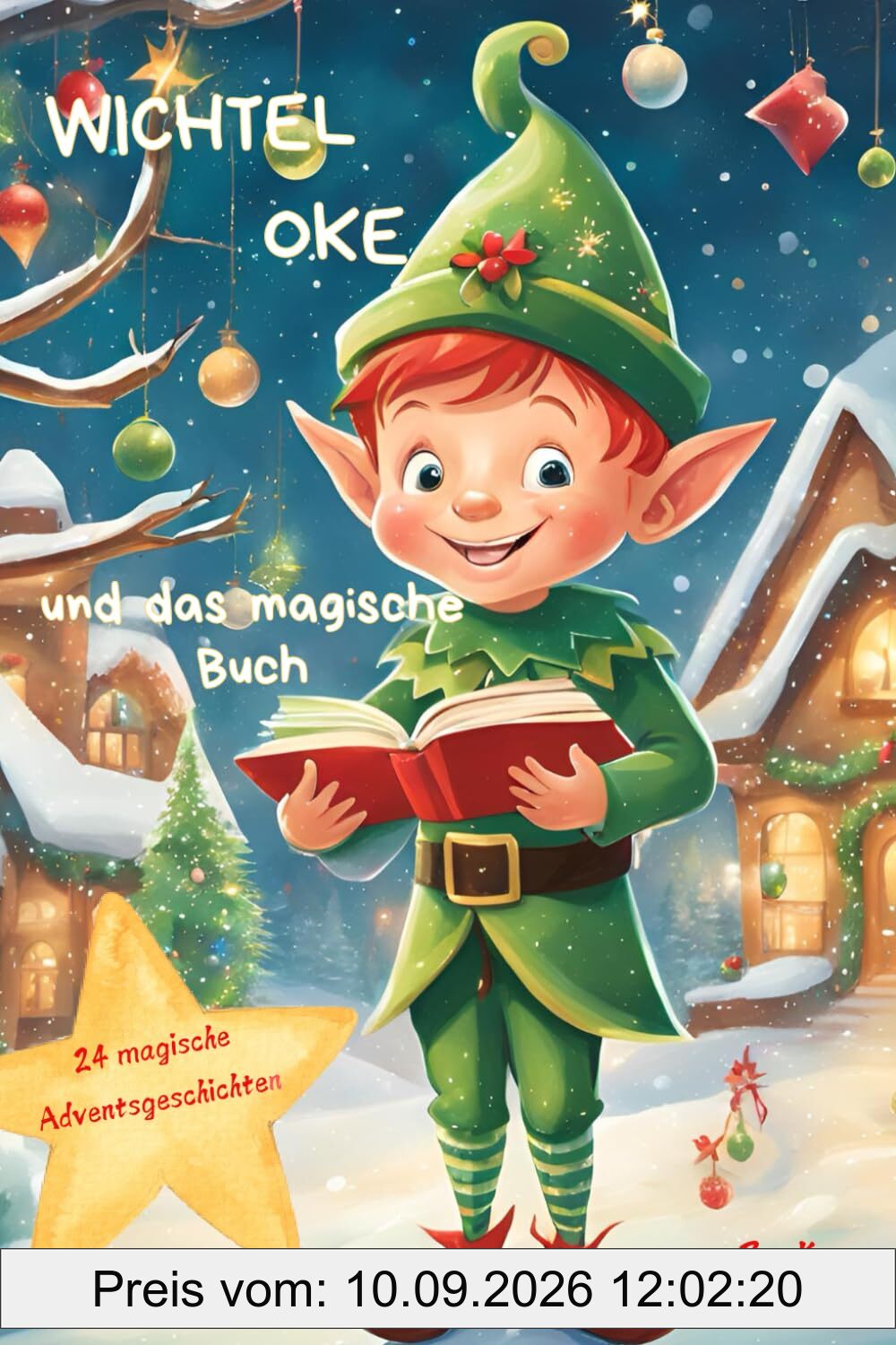 Wichtel Oke und das magische Buch: 24 magische Adventsgeschichten bis Weihnachten, ab 3 Jahren