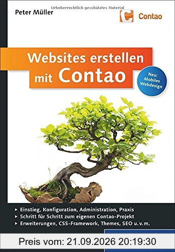 Contao: Installation, Konfiguration, Administration, Responsive Webdesign, HTML5, Erweiterungen, Theme Manager, SEO u.v.m. (Galileo …
